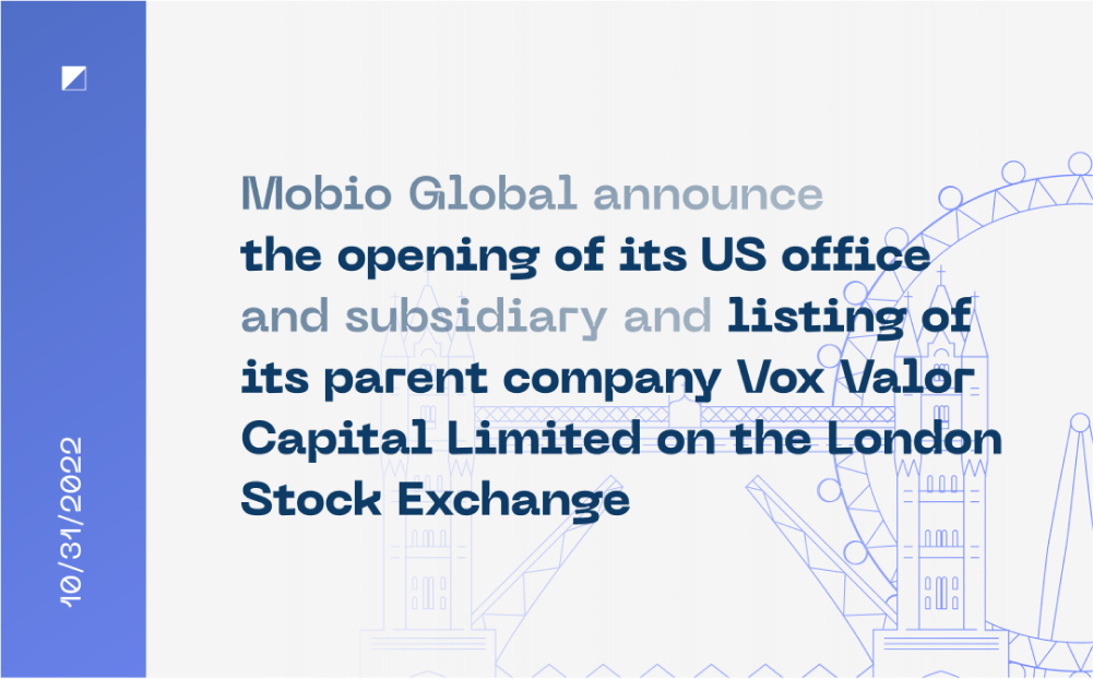 Mobio Global announce the opening of its US office & listing of its parent company Vox Valor Capital Limited on the London Stock Exchange