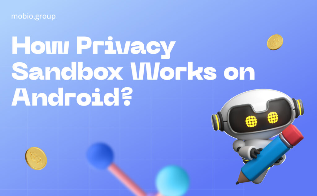 How Privacy Sandbox Works on Android?