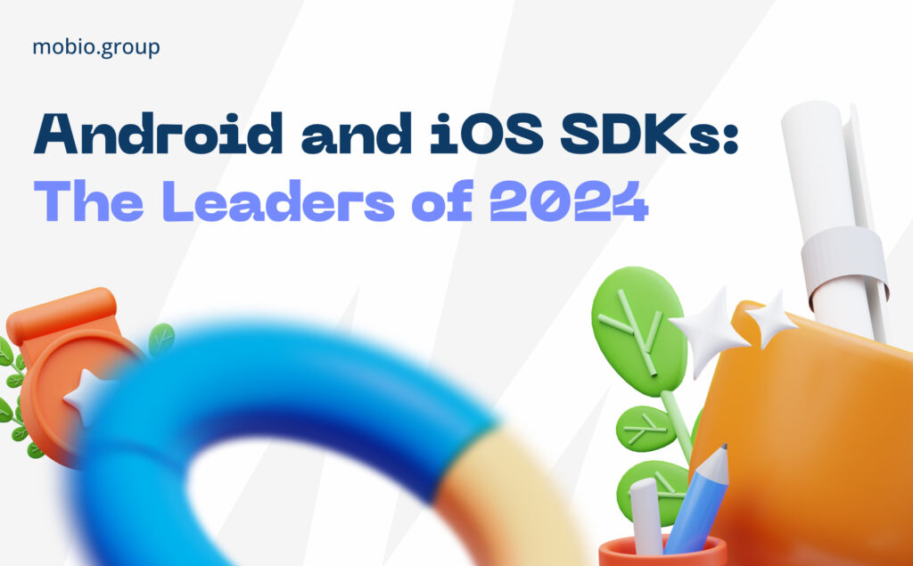 Android and iOS SDKs: The Leaders of 2024
