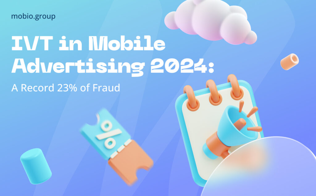 IVT in Mobile Advertising 2024: A Record 23% of Fraud | Mobio Group